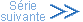 Va &agrave; la série suivante
